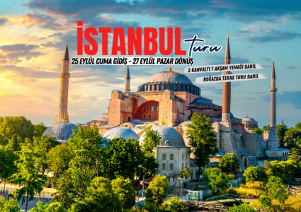 İstanbul Turu 25 Eylül Gidiş -27 Eylül Dönüş